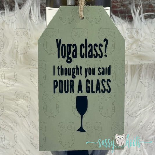 Wooden Tags - Yoga Class...Pour a Glass